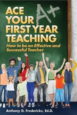 Vynikajúci prvý rok učenia - Ace Your First Year Teaching