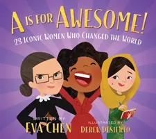 A is for Awesome!: 23 Ikonických žien, ktoré zmenili svet - A is for Awesome!: 23 Iconic Women Who Changed the World