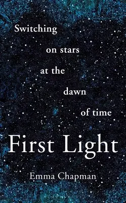 Prvé svetlo: Zapnutie hviezd na úsvite času - First Light: Switching on Stars at the Dawn of Time