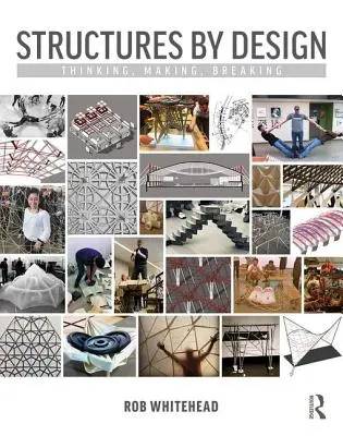 Štruktúry podľa návrhu: Myslenie, tvorba, rozbíjanie - Structures by Design: Thinking, Making, Breaking