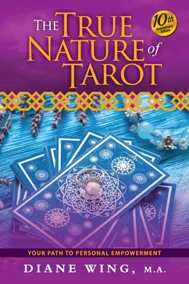 Pravá povaha tarotu: Vydanie k 10. výročiu: Vaša cesta k osobnému posilneniu - The True Nature of Tarot: Your Path To Personal Empowerment - 10th Anniversary Edition