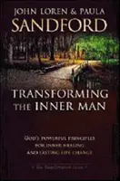 Premena vnútorného človeka: Božie mocné princípy pre vnútorné uzdravenie a trvalú zmenu života - Transforming the Inner Man: God's Powerful Principles for Inner Healing and Lasting Life Change