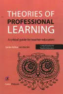 Teórie profesionálneho vzdelávania: Kritická príručka pre učiteľov vzdelávania - Theories of Professional Learning: A Critical Guide for Teacher Educators