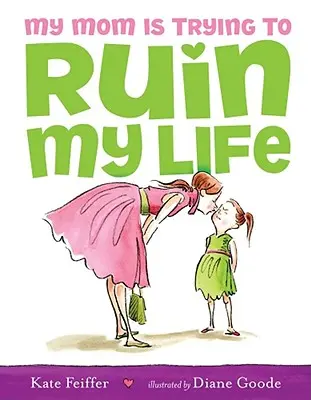 Moja mama sa mi snaží zničiť život - My Mom Is Trying to Ruin My Life