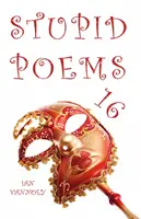 Hlúpe básne 16 - Stupid Poems 16
