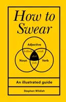 Ako nadávať (Wildish Stephen (Autor)) - How to Swear (Wildish Stephen (Author))