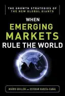 Vláda rozvíjajúcich sa trhov: Stratégie rastu nových globálnych gigantov - Emerging Markets Rule: Growth Strategies of the New Global Giants