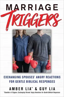 Spúšťače manželstva: Výmena nahnevaných reakcií manželov za jemné biblické reakcie - Marriage Triggers: Exchanging Spouses' Angry Reactions for Gentle Biblical Responses