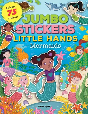 Jumbo samolepky pre malé ruky: Sada obsahuje samolepky: morské panny: Obsahuje 75 samolepiek. - Jumbo Stickers for Little Hands: Mermaids: Includes 75 Stickers