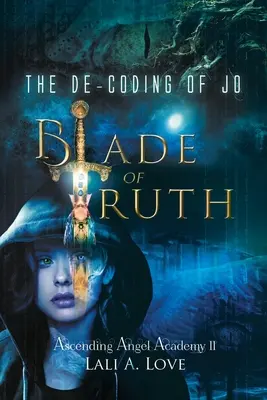 Rozkódovanie Jo: Čepeľ pravdy - The De-Coding of Jo: Blade of Truth