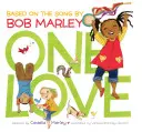 One Love: (hudobné knihy pre deti, afroamerické detské knihy, kniha Boba Marleyho pre deti) - One Love (Music Books for Children, African American Baby Books, Bob Marley Book for Kids)