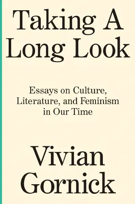 Dlhý pohľad: Eseje o kultúre, literatúre a feminizme v našej dobe - Taking a Long Look: Essays on Culture, Literature and Feminism in Our Time