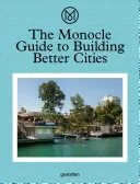Sprievodca Monocle po budovaní lepších miest - The Monocle Guide to Building Better Cities