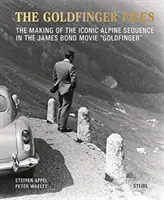 Akty Goldfinger: Záznamy z natáčania ikonickej alpskej sekvencie vo filme Jamesa Bonda Goldfinger - The Goldfinger Files: The Making of the Iconic Alpine Sequence in the James Bond Movie Goldfinger