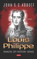 Louis Philippe - Séria Tvorcovia histórie - Louis Philippe - Makers of History Series