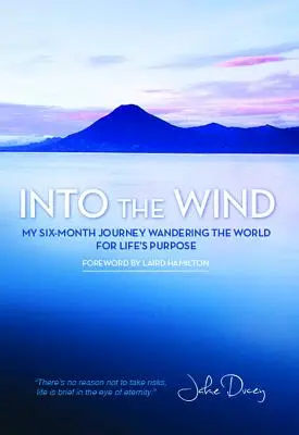 Do vetra: Moje šesťmesačné putovanie svetom za zmyslom života - Into the Wind: My Six-Month Journey Wandering the World for Life's Purpose