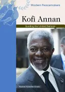 Kofi Annan: Annan Anni: vedenie Organizácie Spojených národov - Kofi Annan: Guiding the United Nations