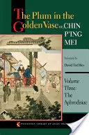 Slivka v zlatej váze alebo Chin P'Ing Mei, tretí diel: Afrodiziakum - The Plum in the Golden Vase Or, Chin P'Ing Mei, Volume Three: The Aphrodisiac