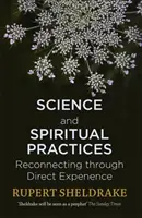 Veda a duchovné praktiky - Opätovné spojenie prostredníctvom priamej skúsenosti - Science and Spiritual Practices - Reconnecting through direct experience