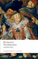 Alchymista a iné hry: Alchymista; Bartolomejský jarmok - The Alchemist and Other Plays: Volpone, or the Fox; Epicene, or the Silent Woman; The Alchemist; Bartholomew Fair