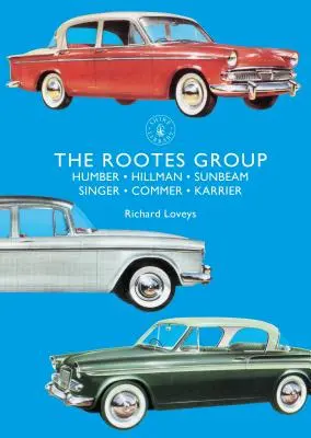 Skupina Rootes: Humber, Hillman, Sunbeam, Singer, Commer, Karrier - The Rootes Group: Humber, Hillman, Sunbeam, Singer, Commer, Karrier