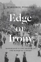 Hrana irónie: Modernizmus v tieni habsburskej ríše - Edge of Irony: Modernism in the Shadow of the Habsburg Empire