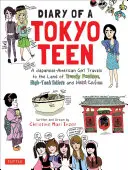 Denník tokijskej tínedžerky: Japonsko-americké dievča cestuje do krajiny módnych trendov, špičkových záchodov a kaviarní pre upratovačky - Diary of a Tokyo Teen: A Japanese-American Girl Travels to the Land of Trendy Fashion, High-Tech Toilets and Maid Cafes