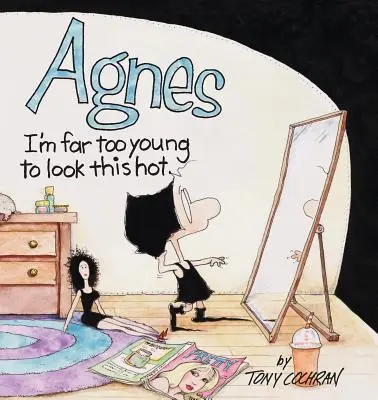 Agnes: Som príliš mladá na to, aby som vyzerala takto sexy - Agnes: I'm Far to Young to Look This Hot