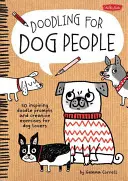 Čmáranie pre psíčkarov: 50 inšpiratívnych podnetov na čmáranie a tvorivé cvičenia pre milovníkov psov - Doodling for Dog People: 50 Inspiring Doodle Prompts and Creative Exercises for Dog Lovers