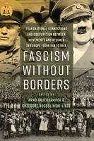Fašizmus bez hraníc: Nadnárodné prepojenia a spolupráca medzi hnutiami a režimami v Európe v rokoch 1918 až 1945 - Fascism Without Borders: Transnational Connections and Cooperation Between Movements and Regimes in Europe from 1918 to 1945