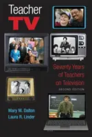 Učiteľská televízia: Sedemdesiat rokov učiteľov v televízii, druhé vydanie - Teacher TV: Seventy Years of Teachers on Television, Second Edition