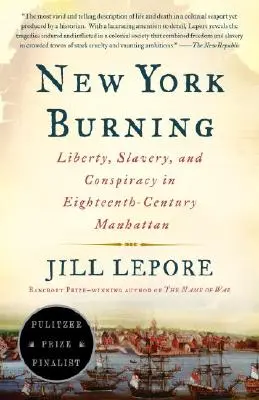 New York Burning: Sloboda, otroctvo a sprisahanie na Manhattane v 18. storočí - New York Burning: Liberty, Slavery, and Conspiracy in Eighteenth-Century Manhattan