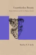 Netradičná krása: Ruský modernizmus a jeho nová náboženská estetika - Unorthodox Beauty: Russian Modernism and Its New Religious Aesthetic