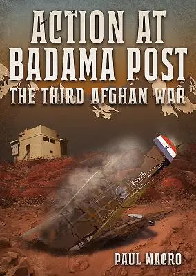 Akcia na Badama Post: Tretia afganská vojna, 1919 - Action at Badama Post: The Third Afghan War, 1919