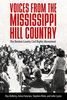 Hlasy z Mississippi Hill Country: Hnutie za občianske práva v okrese Benton - Voices from the Mississippi Hill Country: The Benton County Civil Rights Movement