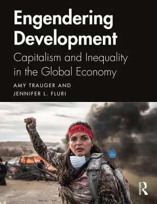 Podnecovanie rozvoja: Kapitalizmus a nerovnosť v globálnom hospodárstve - Engendering Development: Capitalism and Inequality in the Global Economy