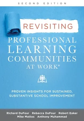 Revízia profesionálnych vzdelávacích komunít na pracovisku: Preskúmané poznatky pre trvalé a zásadné zlepšovanie škôl - Revisiting Professional Learning Communities at Work(r): Proven Insights for Sustained, Substantive School Improvement