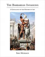 Barbarské invázie: Invázie barbarov: Genealógia dejín umenia - The Barbarian Invasions: A Genealogy of the History of Art