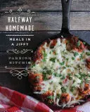 Na polceste k domácej výrobe: Jedlá v rýchlom slede - Halfway Homemade: Meals in a Jiffy
