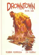 Drowntown: Kniha prvá - Drowntown: Book One
