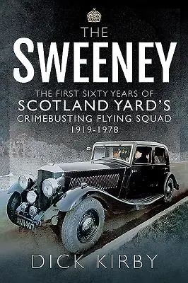 Sweeney: Prvé šesťdesiatročie leteckej jednotky Scotland Yardu na potláčanie zločinu, 1919 - 1978 - The Sweeney: The First Sixty Years of Scotland Yard's Crimebusting Flying Squad, 1919-1978