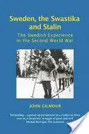 Švédsko, svastika a Stalin: Švédska skúsenosť v druhej svetovej vojne - Sweden, the Swastika and Stalin: The Swedish Experience in the Second World War