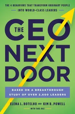 Generálny riaditeľ od vedľa: Vydanie knihy: 4 spôsoby správania, ktoré z obyčajných ľudí robia lídrov svetovej triedy - The CEO Next Door: The 4 Behaviors That Transform Ordinary People Into World-Class Leaders