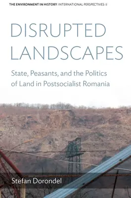 Narušené krajiny: Štát, roľníci a politika pôdy v postsocialistickom Rumunsku - Disrupted Landscapes: State, Peasants and the Politics of Land in Postsocialist Romania