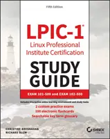 Lpic-1 Linux Professional Institute Certification Study Guide: Skúška 101-500 a skúška 102-500 - Lpic-1 Linux Professional Institute Certification Study Guide: Exam 101-500 and Exam 102-500