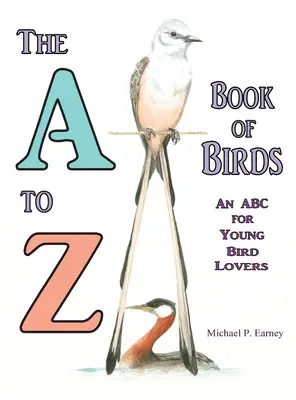 Kniha o vtákoch od A do Z, abeceda pre mladých milovníkov vtákov - The A to Z Book of Birds, An ABC for Young Bird Lovers