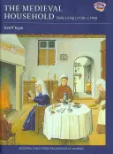 Stredoveká domácnosť: Každodenný život od roku 1150 do roku 1450 - The Medieval Household: Daily Living C.1150-C.1450