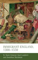 Prisťahovalecké Anglicko, 1300-1550 - Immigrant England, 1300-1550