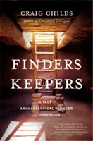 Finders Keepers (Hľadači): Príbeh o archeologickom rabovaní a posadnutosti - Finders Keepers: A Tale of Archaeological Plunder and Obsession