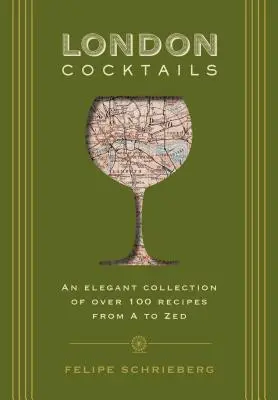 Londýnske koktaily: Viac ako 100 receptov inšpirovaných srdcom Británie - London Cocktails: Over 100 Recipes Inspired by the Heart of Britannia